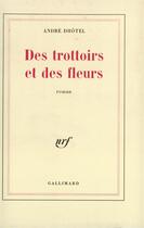 Couverture du livre « Des trottoirs et des fleurs » de Andre Dhotel aux éditions Gallimard