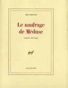 Couverture du livre « Le naufrage de Méduse : Comédie héroïque » de Jean Ristat aux éditions Gallimard