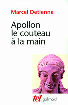Couverture du livre « Apollon le couteau à la main » de Marcel Detienne aux éditions Gallimard