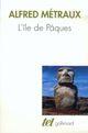 Couverture du livre « L'île de Pâques » de Alfred Metraux aux éditions Gallimard