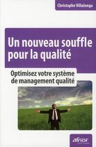 Couverture du livre « Un nouveau souffle pour la qualité ; optimisez votre systeme de management qualité » de Christophe Villalonga aux éditions Afnor