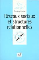 Couverture du livre « Reseaux sociaux et structures relat. » de Lazega E aux éditions Que Sais-je ?