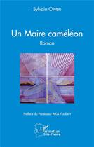 Couverture du livre « Un Maire caméléon. : Roman » de Sylvain Opperi aux éditions L'harmattan