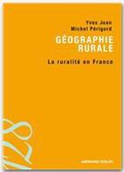 Couverture du livre « Géographie rurale ; la ruralité en France » de Yves Jean et Michel Perigord aux éditions Armand Colin