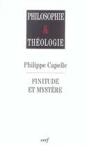 Couverture du livre « Philosophie & theologie - finitude et mystere » de Philippe Capelle aux éditions Cerf