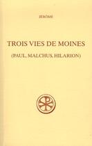 Couverture du livre « Trois vies de moines (Paul, malchus, Hilarion) » de Jerome aux éditions Cerf