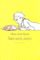 Couverture du livre « Sans sucre merci » de Marie-Aude Murail aux éditions Ecole Des Loisirs