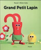 Couverture du livre « Grand petit lapin » de Rascal et Olivier Goka aux éditions Ecole Des Loisirs
