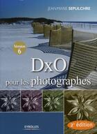 Couverture du livre « DxO pour les photographes (2e édition) » de Jean-Marie Sepulchre aux éditions Eyrolles