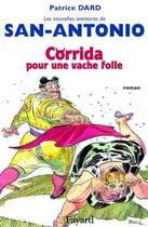 Couverture du livre « Les nouvelles aventures de san antonio, tome 1 - corrida pour une vache folle » de Patrice Dard aux éditions Fayard