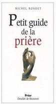 Couverture du livre « Petit guide de la prière » de Michel Rondet aux éditions Desclee De Brouwer