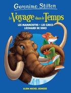 Couverture du livre « Le voyage dans le temps Tome 3 : les mammouths, les Grecs et Léonard de Vinci » de Geronimo Stilton aux éditions Albin Michel