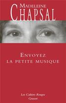 Couverture du livre « Envoyez la petite musique » de Madeleine Chapsal aux éditions Grasset