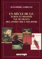 Couverture du livre « Un siècle de SF : Ecrite et dessinée vue de France des années 1920 à nos jours » de Jean-Pierre Andrevon aux éditions Belles Lettres