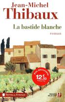 Couverture du livre « La bastide blanche » de Jean-Michel Thibaux aux éditions Presses De La Cite