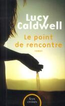 Couverture du livre « Le point de rencontre » de Lucy Caldwell aux éditions Plon