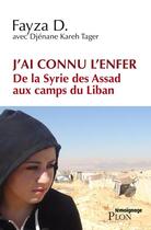 Couverture du livre « J'ai connu l'enfer ; de la Syrie des Assad aux camps du Liban » de Fayza D et Djenane Kareh Tager aux éditions Plon