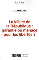 Couverture du livre « La laïcité de la République : garantie ou menace pour les libertés ? » de Jean Morange aux éditions Lgdj