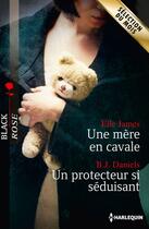 Couverture du livre « Une mère en cavale ; un protecteur si séduisant » de Elle James et B. J. Daniels aux éditions Harlequin