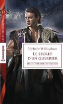 Couverture du livre « Le secret d'un guerrier » de Michelle Willingham aux éditions Harlequin