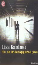 Couverture du livre « Tu ne m'échapperas pas » de Lisa Gardner aux éditions J'ai Lu