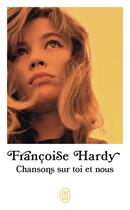 Couverture du livre « Chansons sur toi et nous » de Francoise Hardy aux éditions J'ai Lu