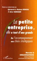 Couverture du livre « La petite entreprise, elle a tout d'une grande ; de l'accompagnement aux choix stratégiques » de  aux éditions L'harmattan