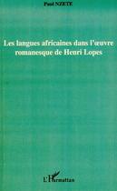 Couverture du livre « Les langues africaines dans l'oeuvre romanesque de Henri Lopes » de Paul Nzette aux éditions L'harmattan