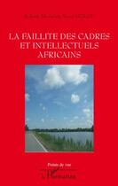 Couverture du livre « La faillite des cadres et intellectuels africains » de Roland Ahouelete Yaovi Holou aux éditions Editions L'harmattan