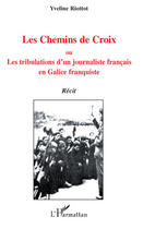 Couverture du livre « Les chemins de croix ou les tribulations d'un journaliste français en Galice franquiste » de Yveline Riottot aux éditions Editions L'harmattan