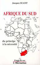 Couverture du livre « Afrique du sud - du principe a la necessite » de Jacques Suant aux éditions Editions L'harmattan