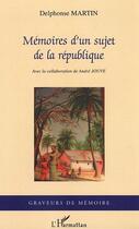 Couverture du livre « Mémoires d'un sujet de la république » de Delphonse Martin aux éditions Editions L'harmattan