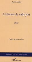 Couverture du livre « L'homme de nulle part » de Pierre Amiot aux éditions L'harmattan