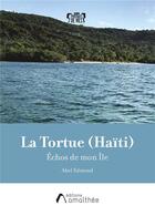 Couverture du livre « La Tortue (Haïti) : échos de mon île » de Abel Edmond aux éditions Amalthee