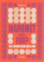 Couverture du livre « Mahomet était-il fou ? » de Frederic Joi aux éditions Max Milo