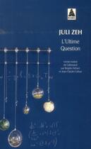 Couverture du livre « Ultime question » de Juli Zeh aux éditions Actes Sud