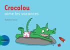 Couverture du livre « Crocolou aime les vacances » de Texier Ophélie aux éditions Actes Sud Jeunesse