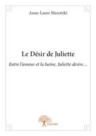 Couverture du livre « Le désir de Juliette » de Anne-Laure Marotzki aux éditions Edilivre