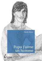 Couverture du livre « Papa j'aime un homme » de Ellande Bakean aux éditions Societe Des Ecrivains