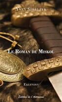 Couverture du livre « Le roman de Miskol » de Yvan Strelzyk aux éditions Editions De L'astronome