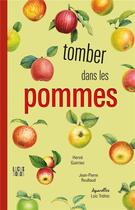 Couverture du livre « Tomber dans les pommes : 50 variétés du plus culturel de nos fruits domestiques » de Herve Guirriec aux éditions Locus Solus