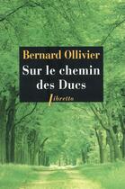 Couverture du livre « Sur le chemin des ducs » de Bernard Ollivier aux éditions Libretto