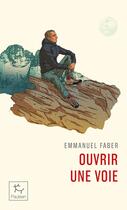 Couverture du livre « Ouvrir une voie » de Emmanuel Faber aux éditions Paulsen