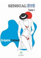 Couverture du livre « Sensual'ete » de Fratacci Gregoire aux éditions Le Lys Bleu