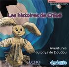 Couverture du livre « Les histoires de chloe - aventures au pays de doudou » de Emilie Courts aux éditions Echo Editions