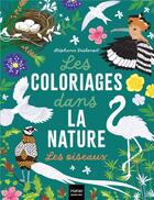 Couverture du livre « Les coloriages dans la nature : les oiseaux » de Stephanie Desbenoit aux éditions Hatier