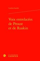 Couverture du livre « Voix entrelacées de Proust et de Ruskin » de Gamble Cynthia aux éditions Classiques Garnier