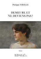 Couverture du livre « Demeure et ne deviens pas » de Philippe Virolle aux éditions Saint Honore Editions