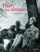 Couverture du livre « Hier, nos amours » de Sabine Denuelle aux éditions La Martiniere