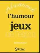 Couverture du livre « L'almanach 2016 de l'humour et des jeux de l'esprit » de  aux éditions Selection Du Reader's Digest